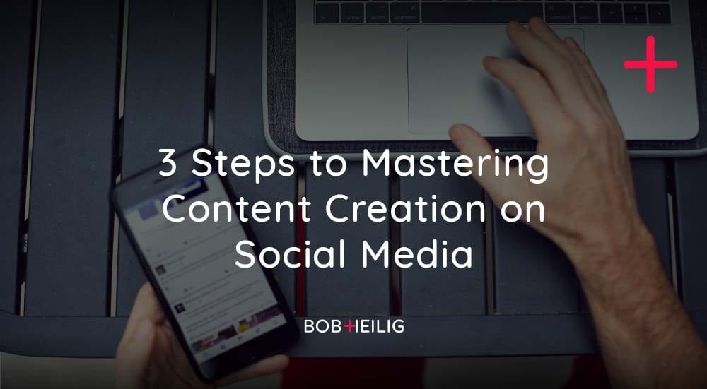 3 Steps To Mastering Content Creation On Social Media - Your Virtual Upline